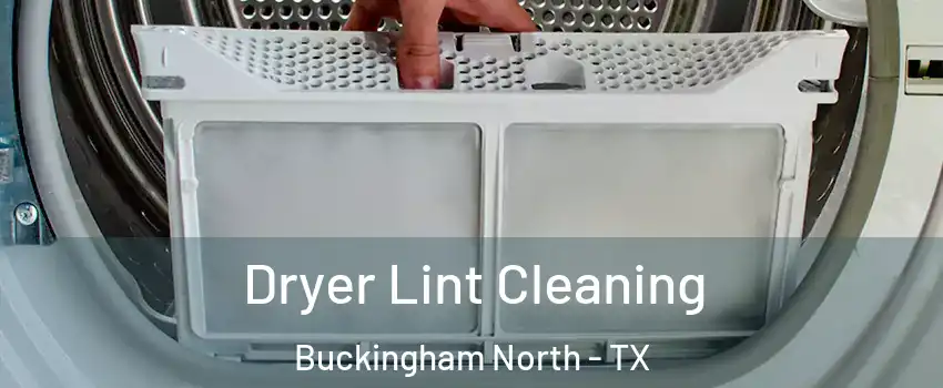 Dryer Lint Cleaning Buckingham North - TX