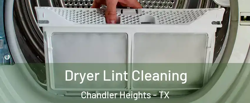 Dryer Lint Cleaning Chandler Heights - TX