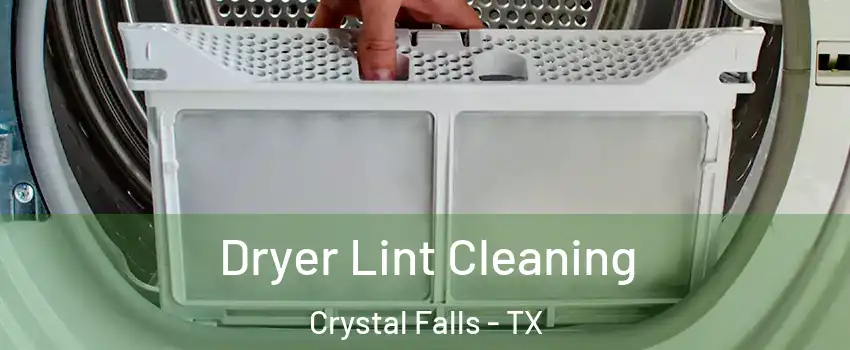 Dryer Lint Cleaning Crystal Falls - TX