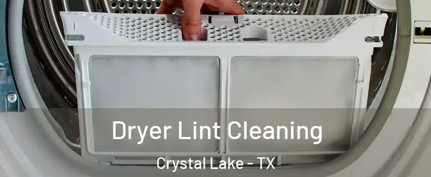 Dryer Lint Cleaning Crystal Lake - TX
