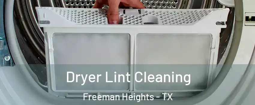 Dryer Lint Cleaning Freeman Heights - TX