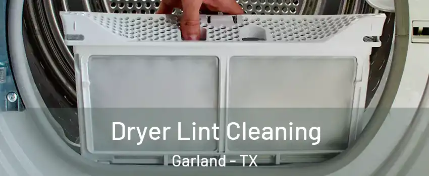 Dryer Lint Cleaning Garland - TX