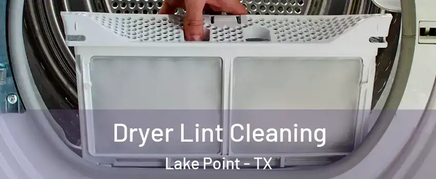 Dryer Lint Cleaning Lake Point - TX