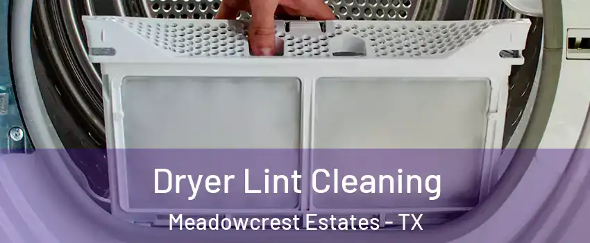 Dryer Lint Cleaning Meadowcrest Estates - TX