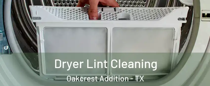 Dryer Lint Cleaning Oakcrest Addition - TX