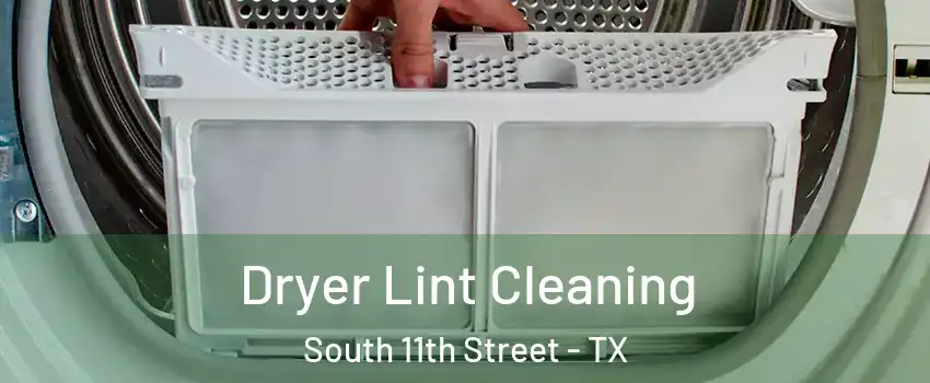 Dryer Lint Cleaning South 11th Street - TX