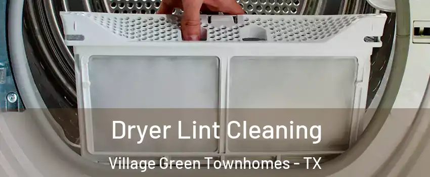 Dryer Lint Cleaning Village Green Townhomes - TX