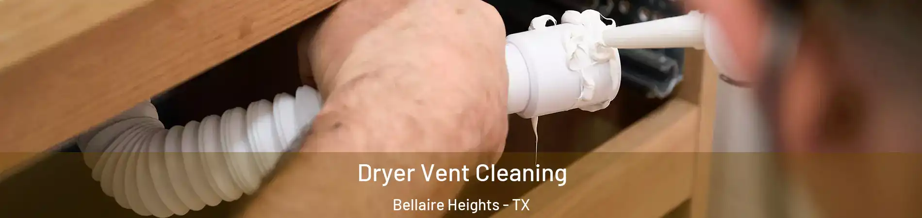 Dryer Vent Cleaning Bellaire Heights - TX