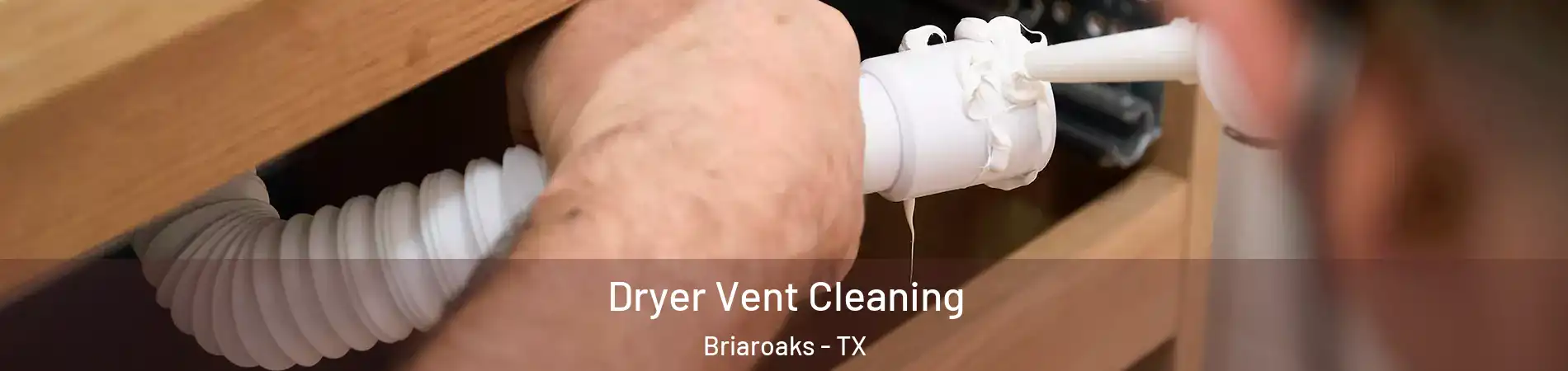 Dryer Vent Cleaning Briaroaks - TX