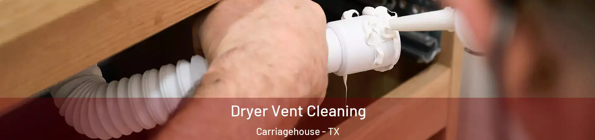 Dryer Vent Cleaning Carriagehouse - TX