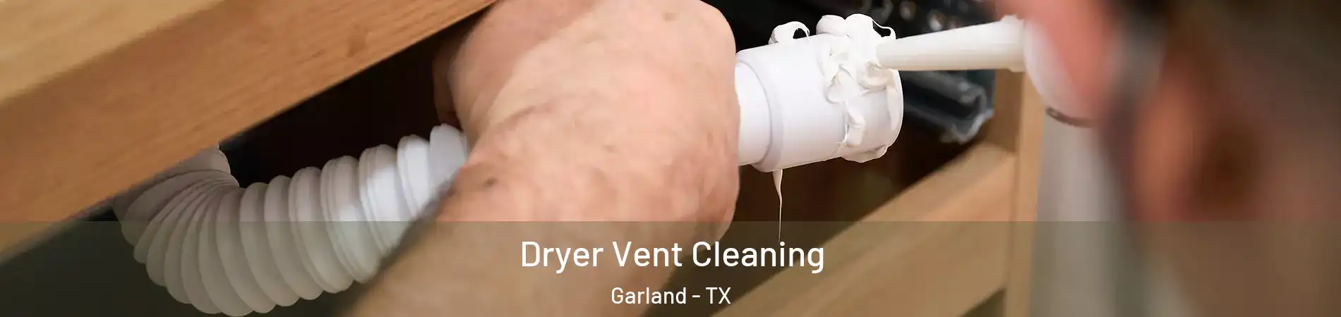 Dryer Vent Cleaning Garland - TX