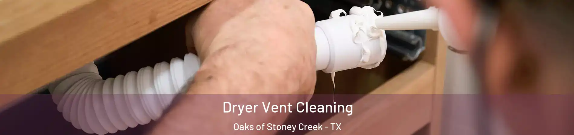 Dryer Vent Cleaning Oaks of Stoney Creek - TX