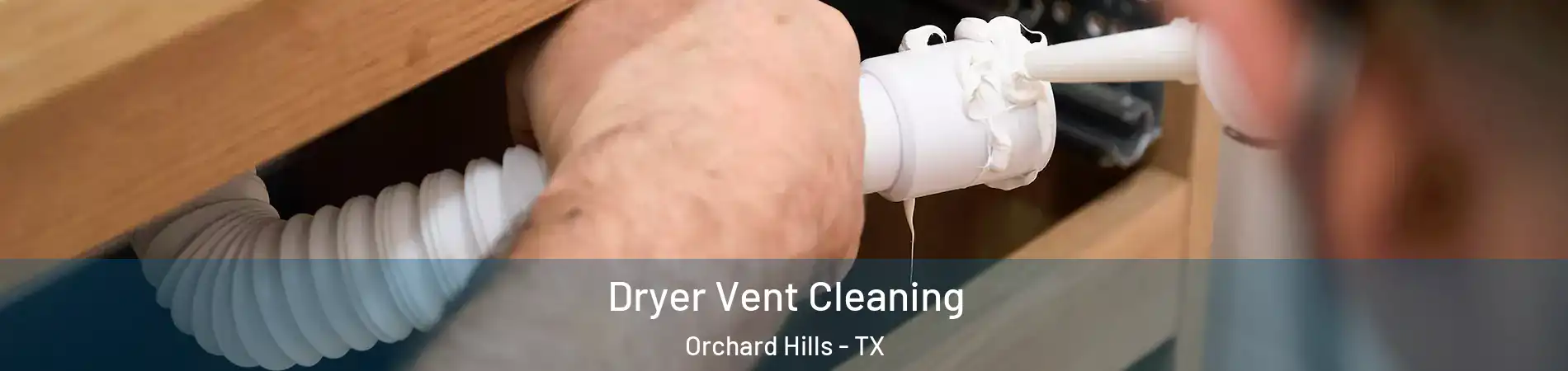 Dryer Vent Cleaning Orchard Hills - TX