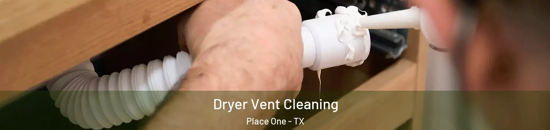 Dryer Vent Cleaning Place One - TX