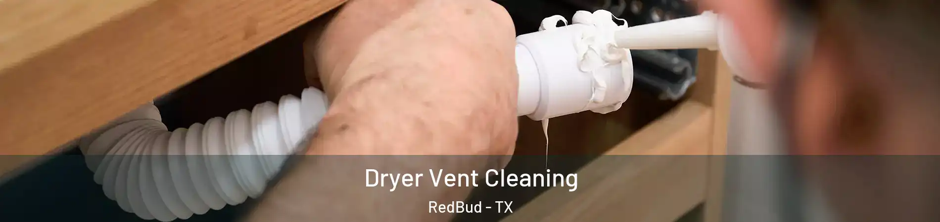 Dryer Vent Cleaning RedBud - TX