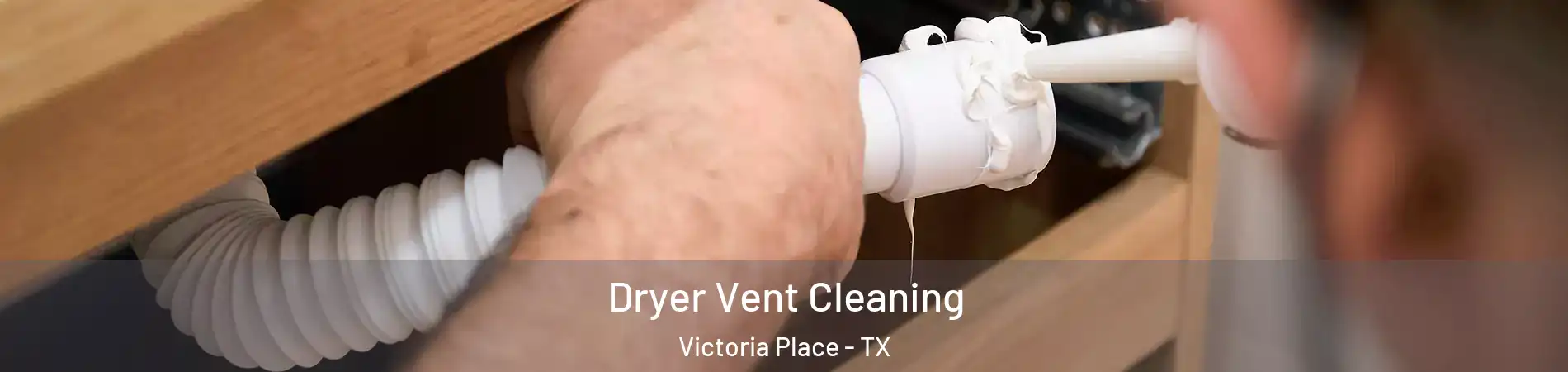 Dryer Vent Cleaning Victoria Place - TX