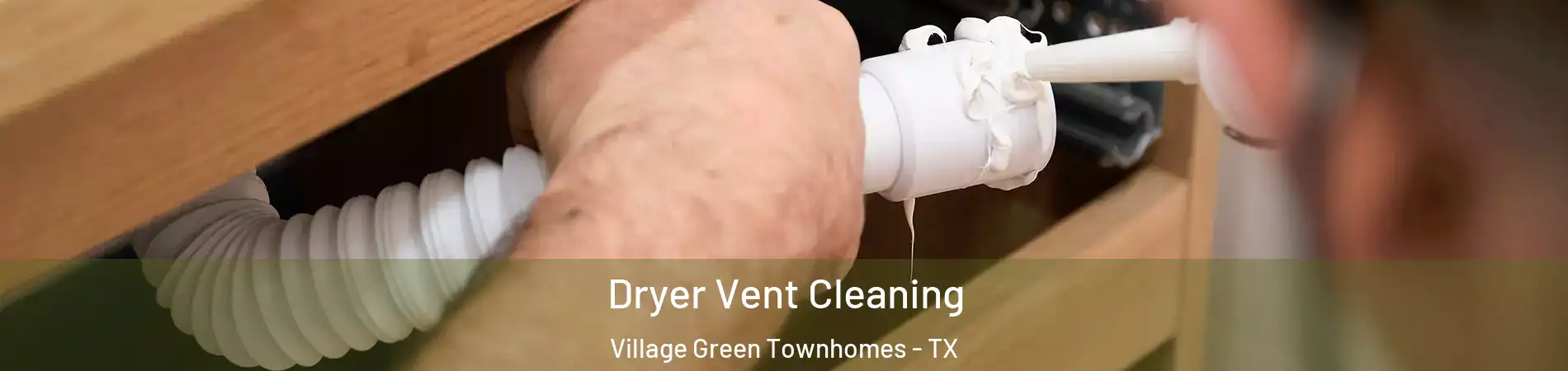 Dryer Vent Cleaning Village Green Townhomes - TX