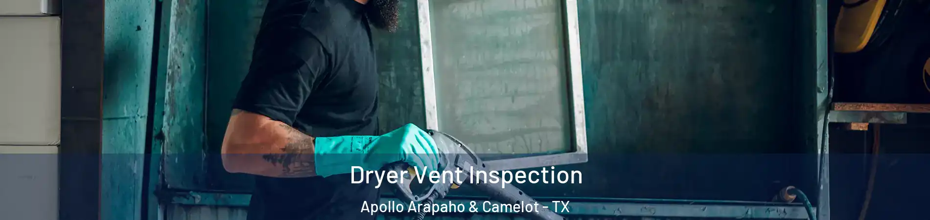 Dryer Vent Inspection Apollo Arapaho & Camelot - TX