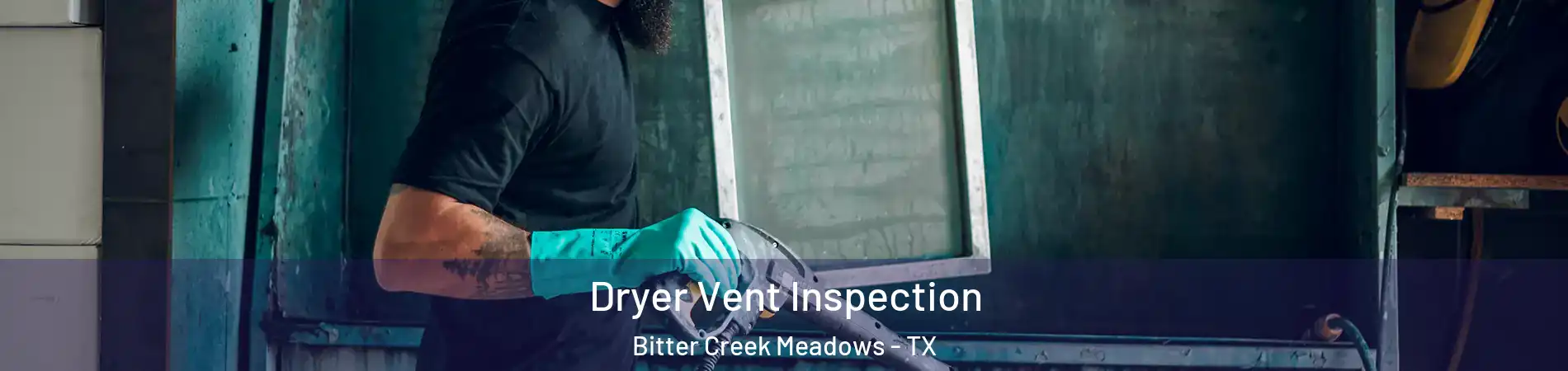Dryer Vent Inspection Bitter Creek Meadows - TX