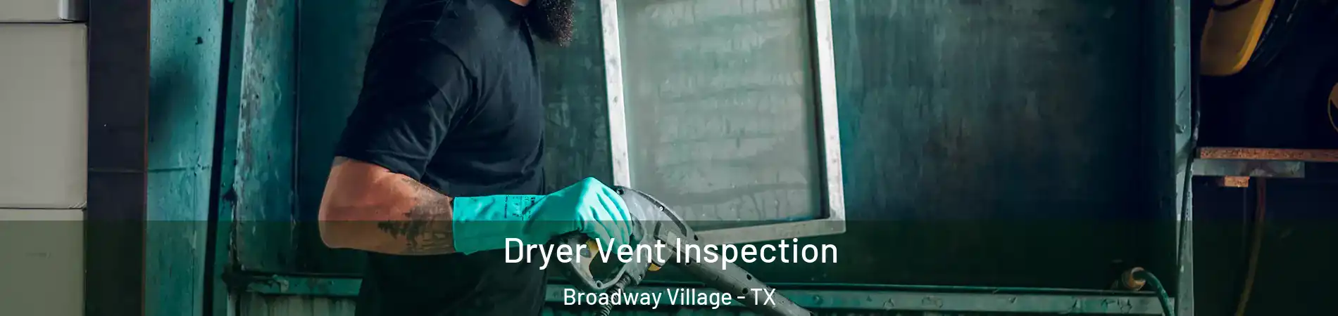 Dryer Vent Inspection Broadway Village - TX