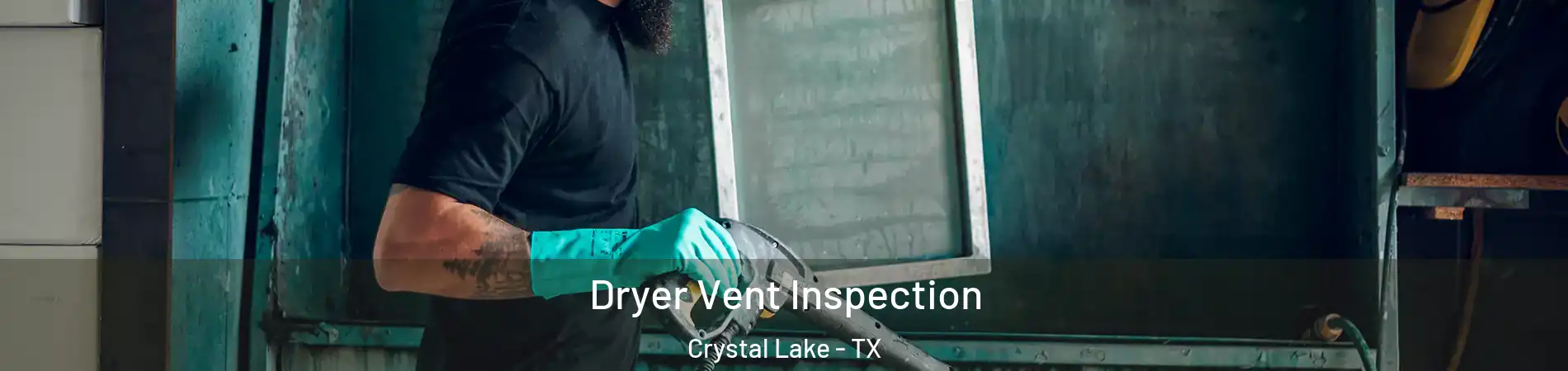 Dryer Vent Inspection Crystal Lake - TX