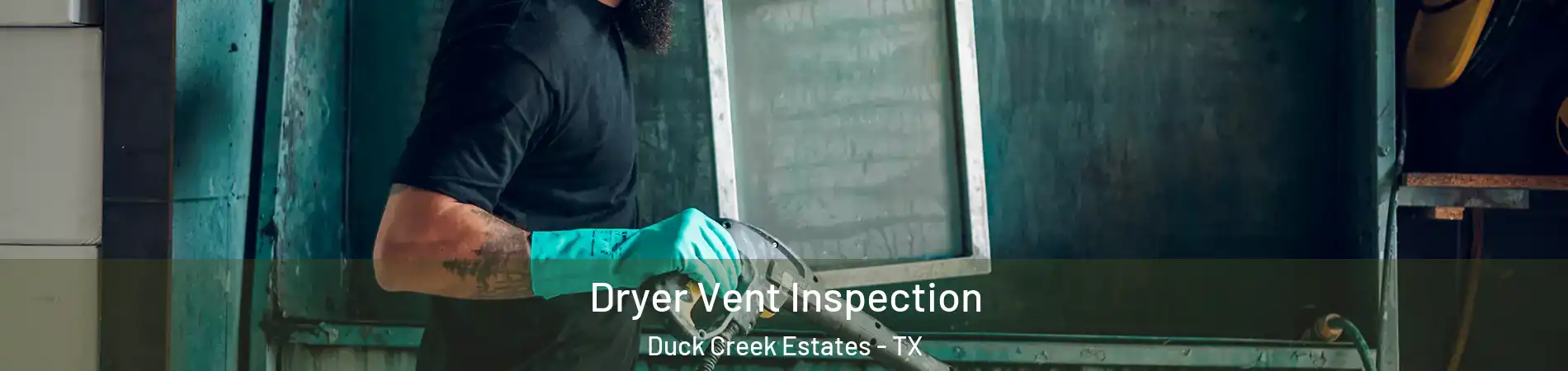 Dryer Vent Inspection Duck Creek Estates - TX
