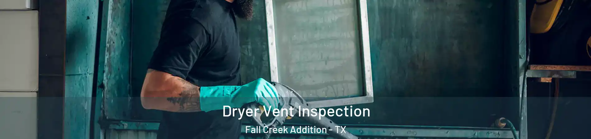 Dryer Vent Inspection Fall Creek Addition - TX