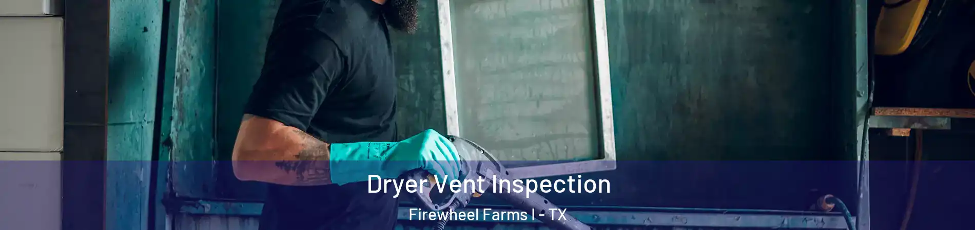 Dryer Vent Inspection Firewheel Farms I - TX