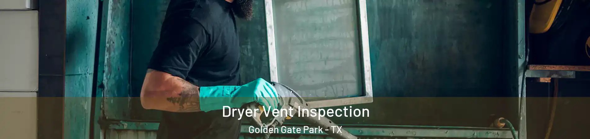 Dryer Vent Inspection Golden Gate Park - TX