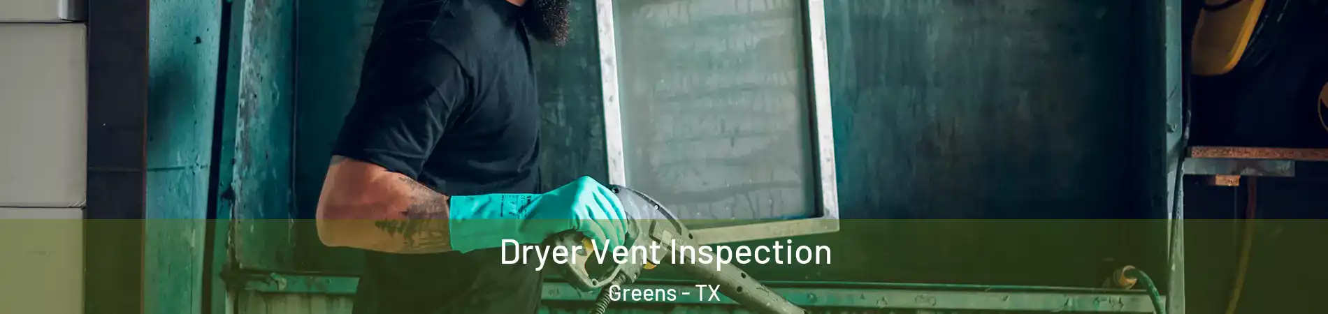 Dryer Vent Inspection Greens - TX
