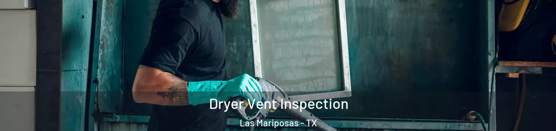 Dryer Vent Inspection Las Mariposas - TX
