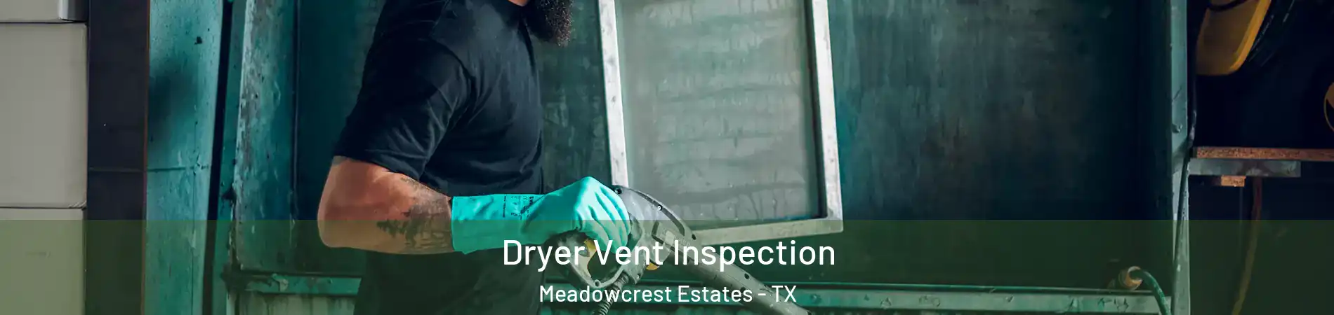 Dryer Vent Inspection Meadowcrest Estates - TX