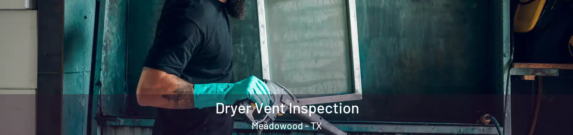 Dryer Vent Inspection Meadowood - TX
