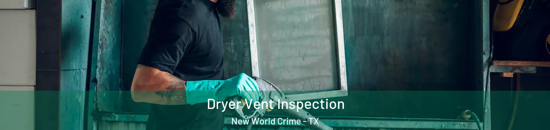 Dryer Vent Inspection New World Crime - TX
