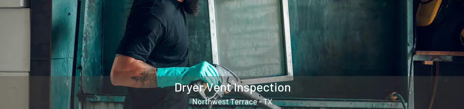 Dryer Vent Inspection Northwest Terrace - TX