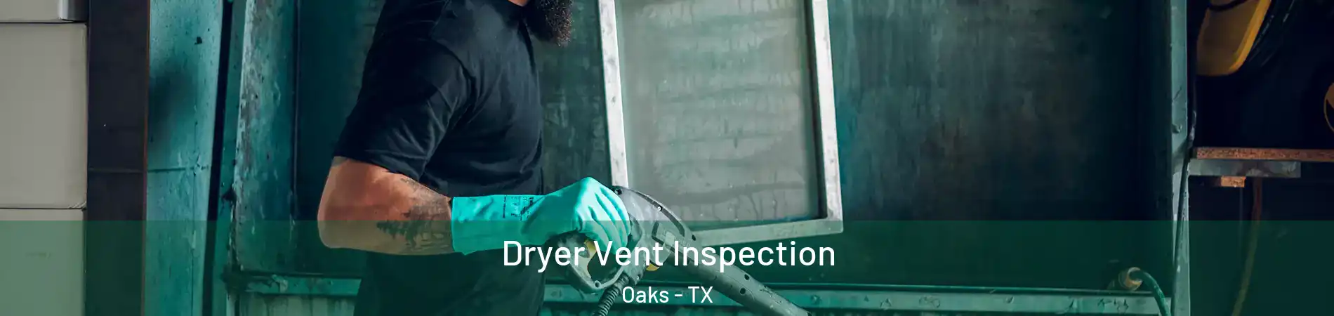 Dryer Vent Inspection Oaks - TX