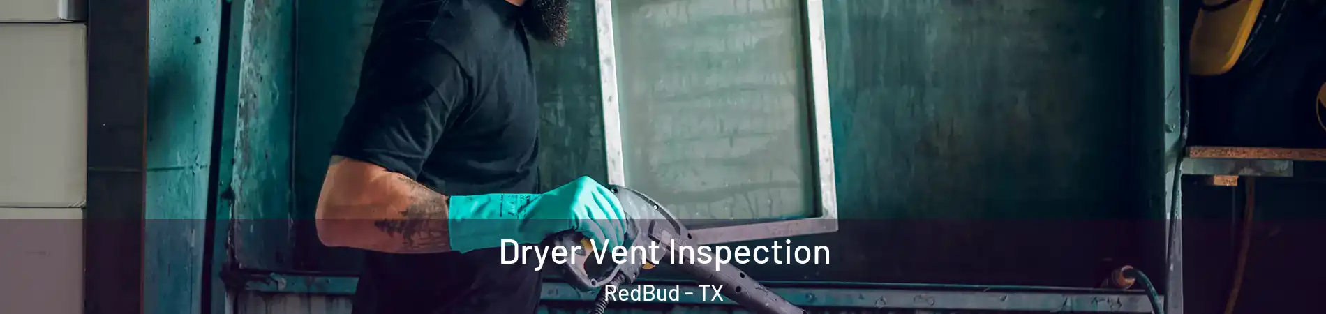 Dryer Vent Inspection RedBud - TX