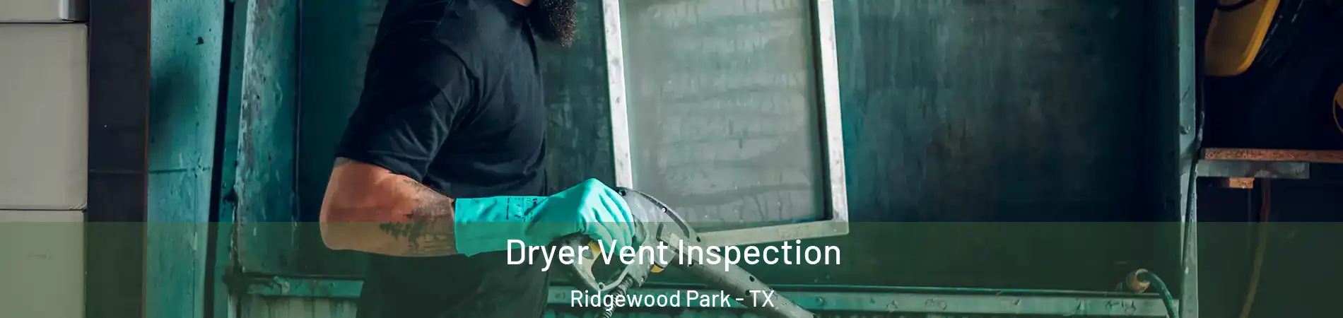 Dryer Vent Inspection Ridgewood Park - TX