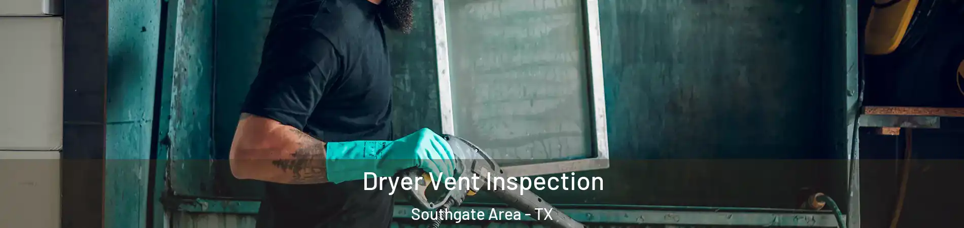 Dryer Vent Inspection Southgate Area - TX