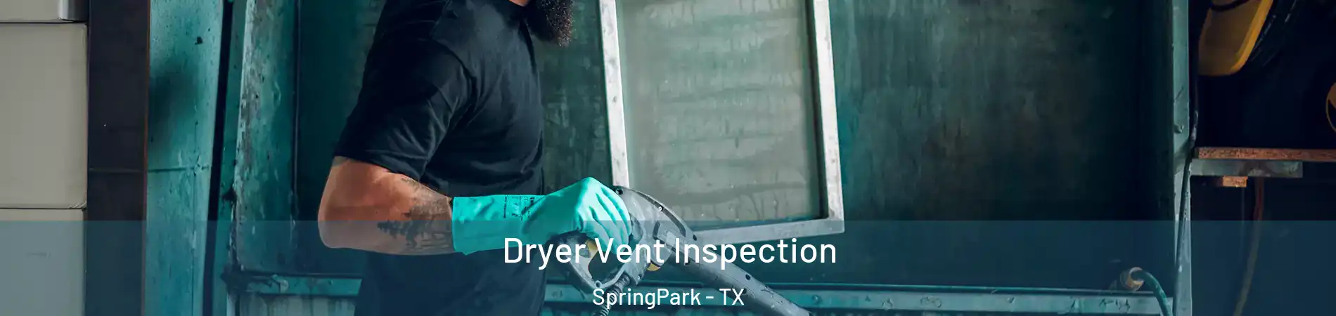 Dryer Vent Inspection SpringPark - TX