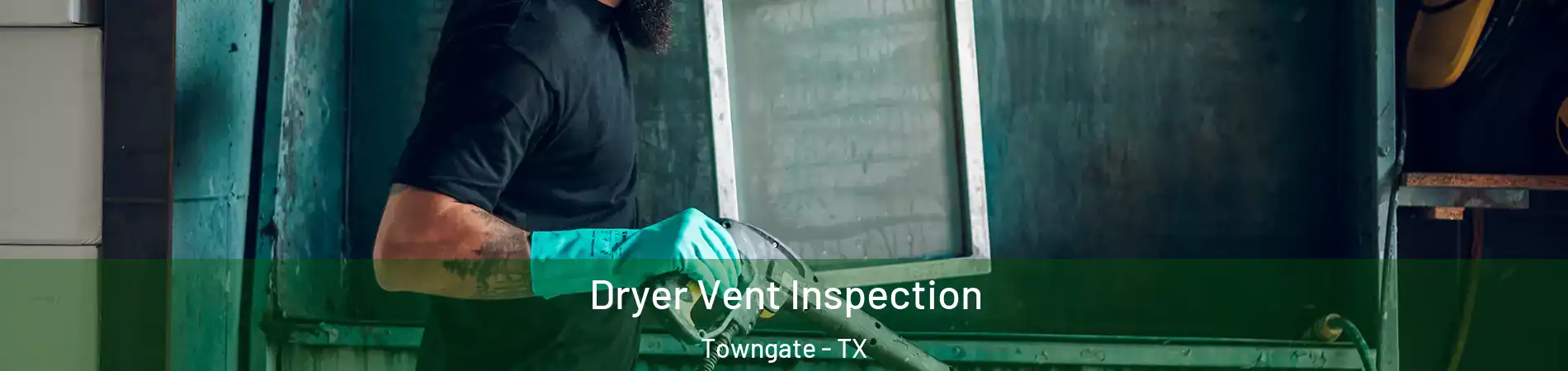 Dryer Vent Inspection Towngate - TX