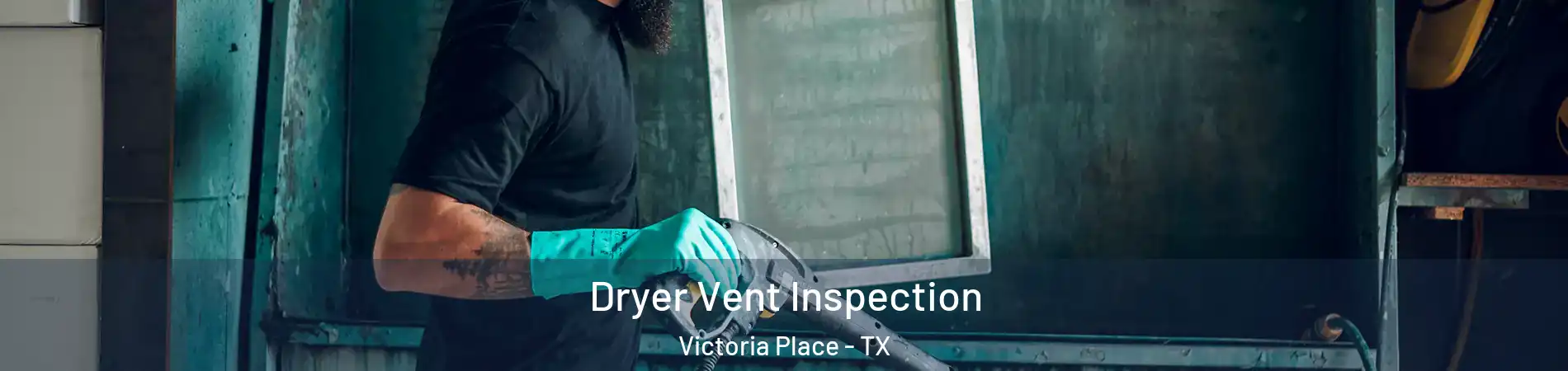 Dryer Vent Inspection Victoria Place - TX
