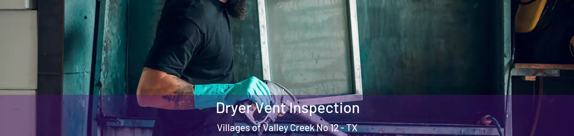 Dryer Vent Inspection Villages of Valley Creek No 12 - TX