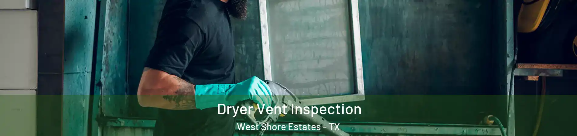 Dryer Vent Inspection West Shore Estates - TX