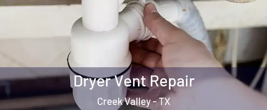 Dryer Vent Repair Creek Valley - TX
