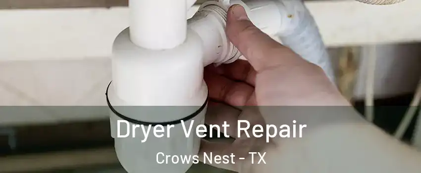 Dryer Vent Repair Crows Nest - TX