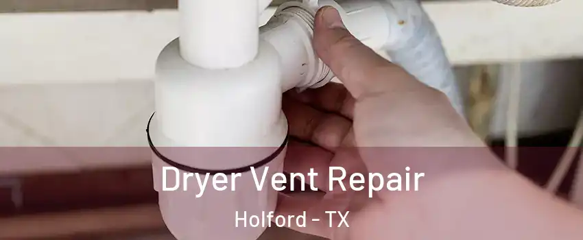 Dryer Vent Repair Holford - TX