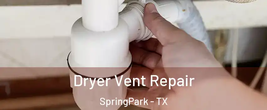 Dryer Vent Repair SpringPark - TX
