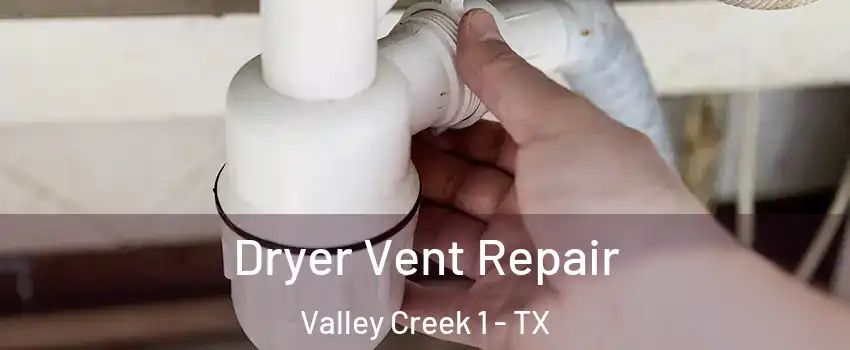 Dryer Vent Repair Valley Creek 1 - TX
