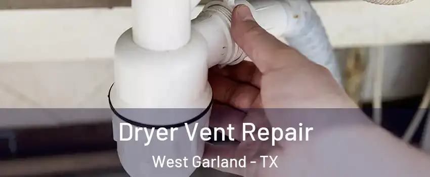 Dryer Vent Repair West Garland - TX